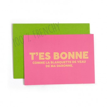 Carte T'es bonne comme la...