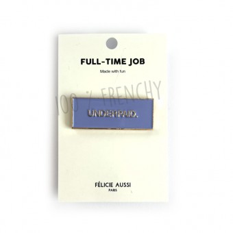 Pin's Underpaid Félicie...