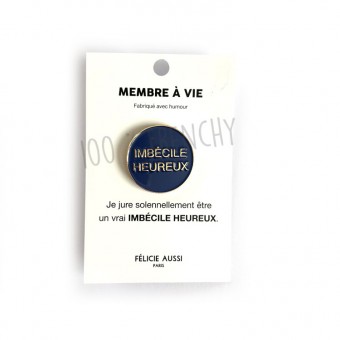 Pin's Imbécile heureux...